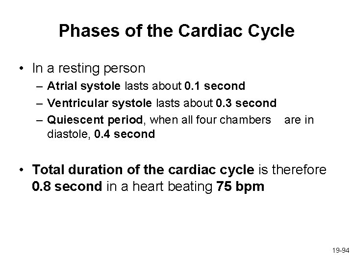 Phases of the Cardiac Cycle • In a resting person – Atrial systole lasts