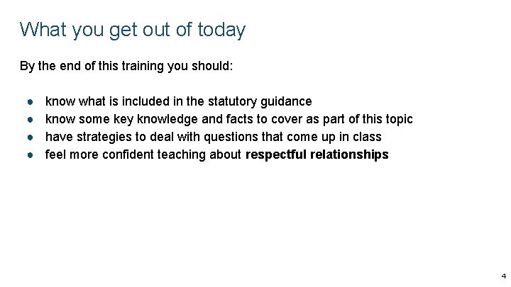 What you get out of today By the end of this training you should: What you get out of today By the end of this training you should:
