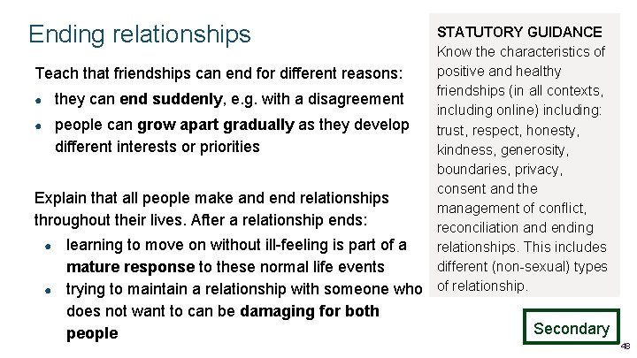 Ending relationships STATUTORY GUIDANCE Know the characteristics of positive and healthy Teach that friendships Ending relationships STATUTORY GUIDANCE Know the characteristics of positive and healthy Teach that friendships