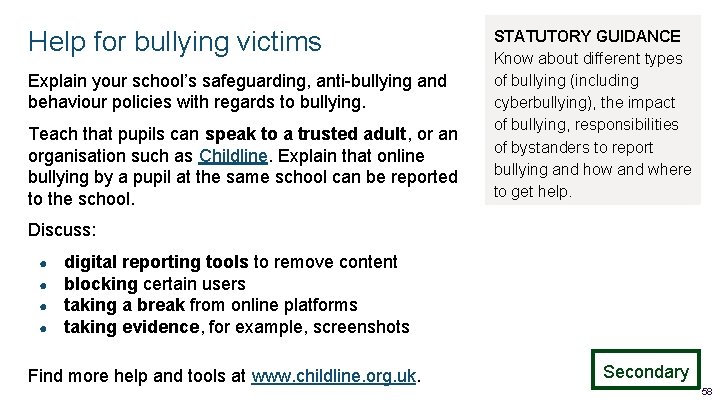 Help for bullying victims Explain your school’s safeguarding, anti-bullying and behaviour policies with regards Help for bullying victims Explain your school’s safeguarding, anti-bullying and behaviour policies with regards