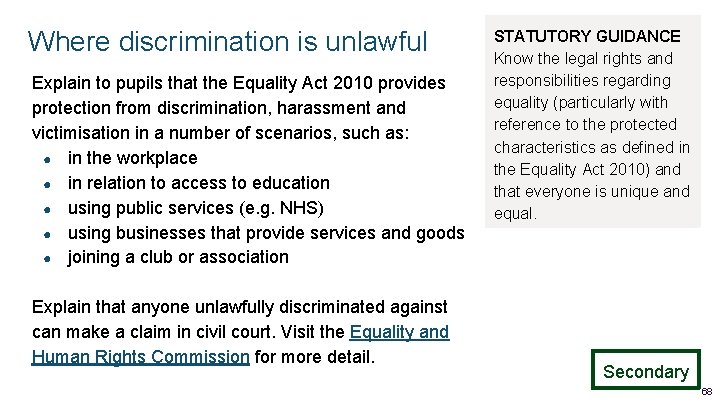 Where discrimination is unlawful Explain to pupils that the Equality Act 2010 provides protection Where discrimination is unlawful Explain to pupils that the Equality Act 2010 provides protection