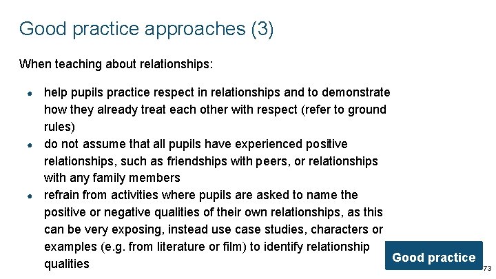 Good practice approaches (3) When teaching about relationships: ● ● ● help pupils practice Good practice approaches (3) When teaching about relationships: ● ● ● help pupils practice