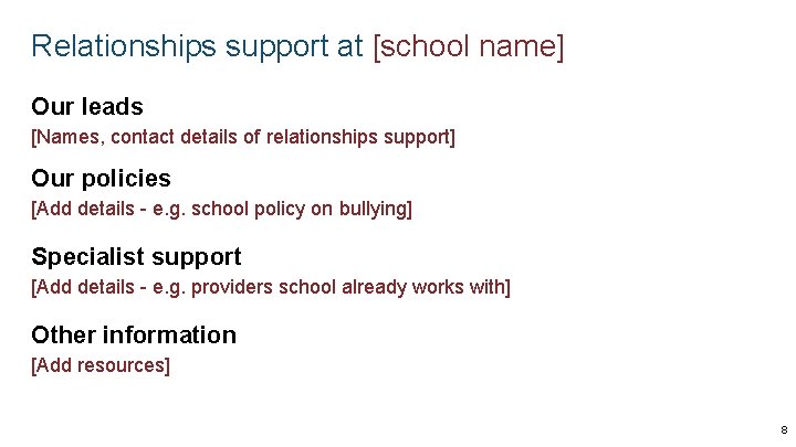 Relationships support at [school name] Our leads [Names, contact details of relationships support] Our