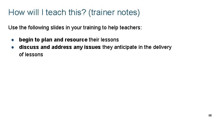 How will I teach this? (trainer notes) Use the following slides in your training How will I teach this? (trainer notes) Use the following slides in your training