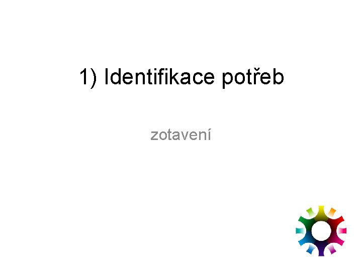 1) Identifikace potřeb zotavení 