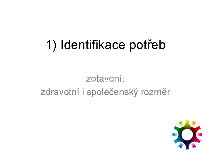 1) Identifikace potřeb zotavení: zdravotní i společenský rozměr 