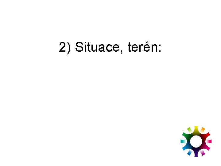 2) Situace, terén: 