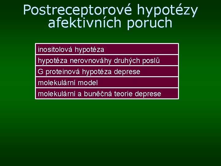 Postreceptorové hypotézy afektivních poruch inositolová hypotéza nerovnováhy druhých poslů G proteinová hypotéza deprese molekulární