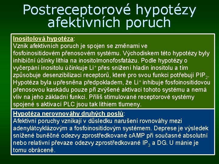 Postreceptorové hypotézy afektivních poruch Inositolová hypotéza: Vznik afektivních poruch je spojen se změnami ve