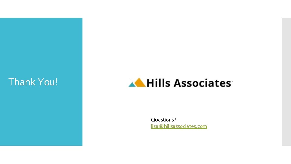 Thank You! Questions? lisa@hillsassociates. com 