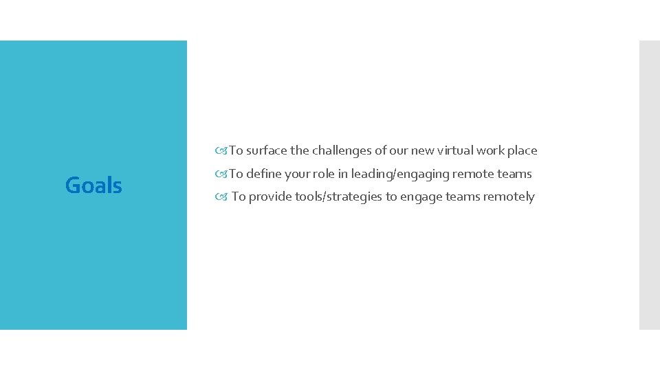  To surface the challenges of our new virtual work place Goals To define