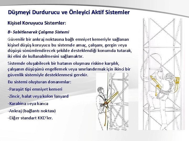 Düşmeyi Durdurucu ve Önleyici Aktif Sistemler Kişisel Koruyucu Sistemler: B- Sabitlenerek Çalışma Sistemi Güvenilir