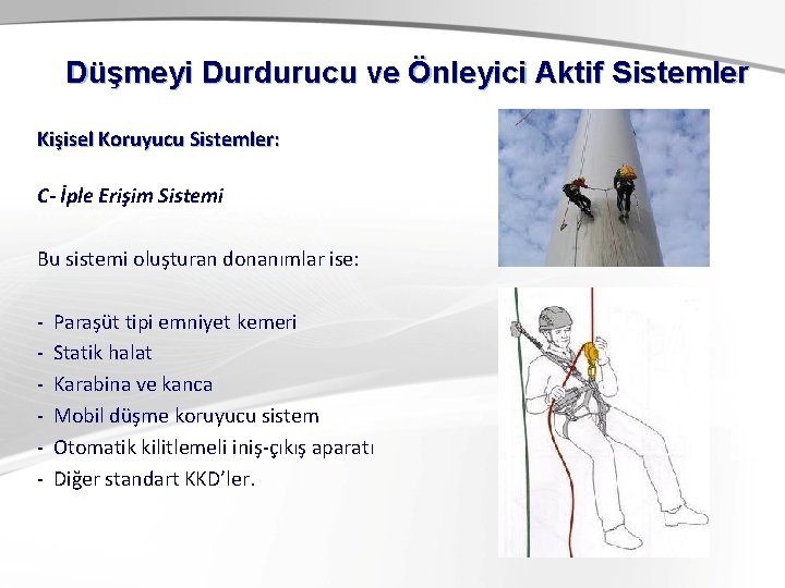 Düşmeyi Durdurucu ve Önleyici Aktif Sistemler Kişisel Koruyucu Sistemler: C- İple Erişim Sistemi Bu