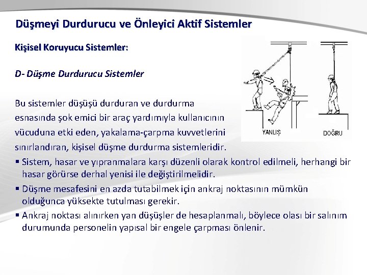 Düşmeyi Durdurucu ve Önleyici Aktif Sistemler Kişisel Koruyucu Sistemler: D- Düşme Durdurucu Sistemler Bu