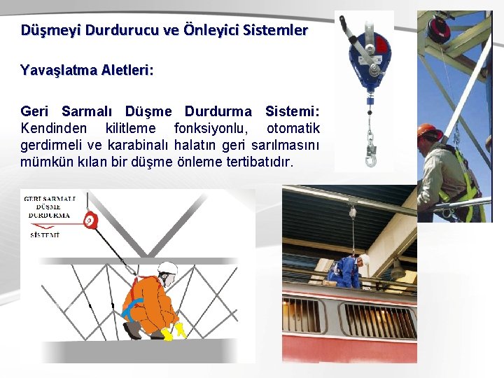 Düşmeyi Durdurucu ve Önleyici Sistemler Yavaşlatma Aletleri: Geri Sarmalı Düşme Durdurma Sistemi: Kendinden kilitleme