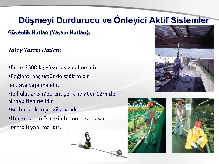 Düşmeyi Durdurucu ve Önleyici Aktif Sistemler Güvenlik Hatları (Yaşam Hatları): Yatay Yaşam Hatları: §En