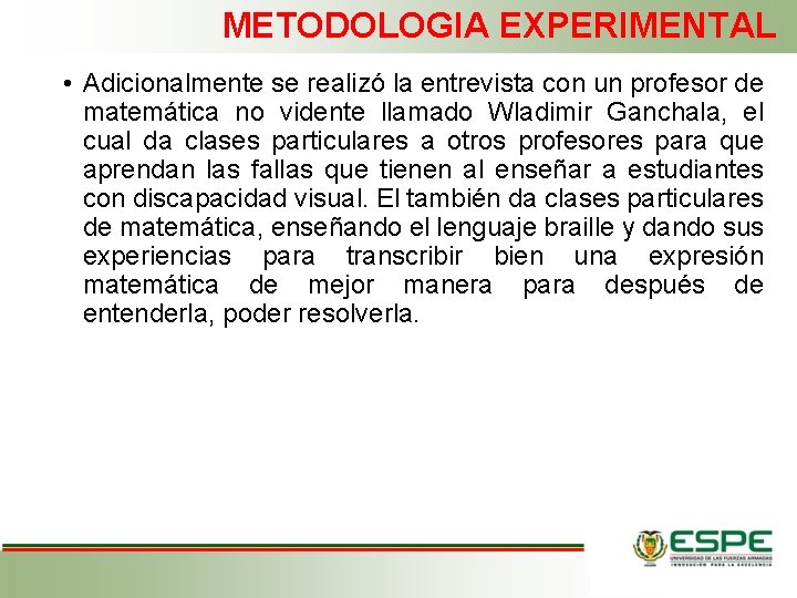 METODOLOGIA EXPERIMENTAL • Adicionalmente se realizó la entrevista con un profesor de matemática no