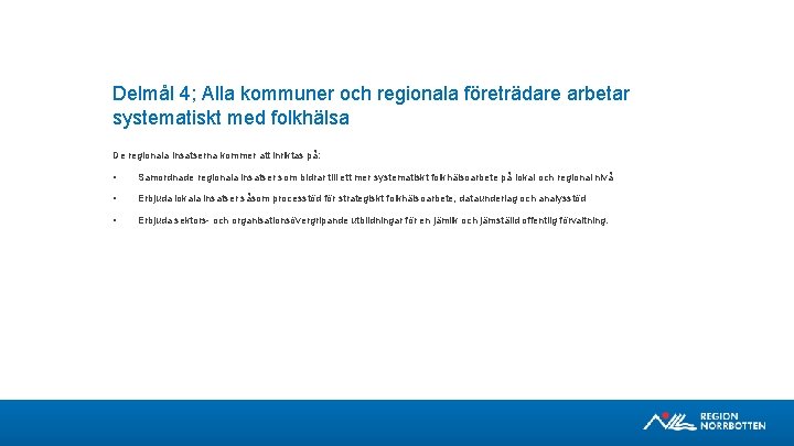 Delmål 4; Alla kommuner och regionala företrädare arbetar systematiskt med folkhälsa De regionala insatserna