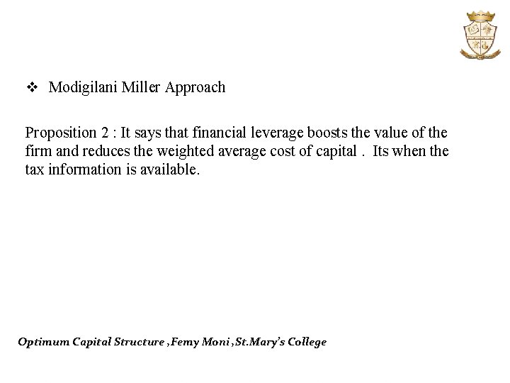 v Modigilani Miller Approach Proposition 2 : It says that financial leverage boosts the