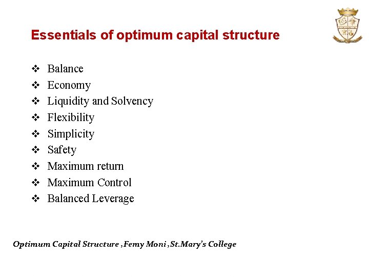 Essentials of optimum capital structure v v v v v Balance Economy Liquidity and