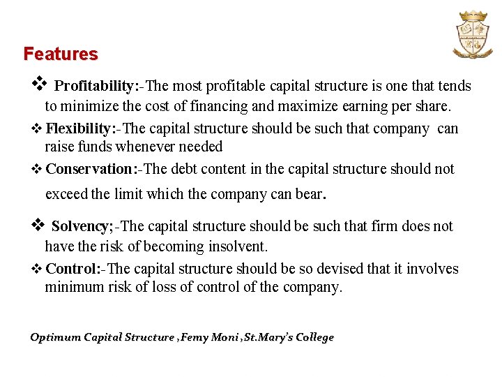 Features v Profitability: -The most profitable capital structure is one that tends to minimize