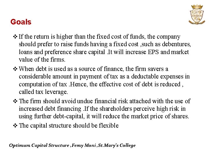 Goals v If the return is higher than the fixed cost of funds, the