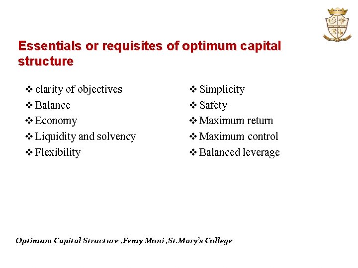 Essentials or requisites of optimum capital structure v clarity of objectives v Balance v