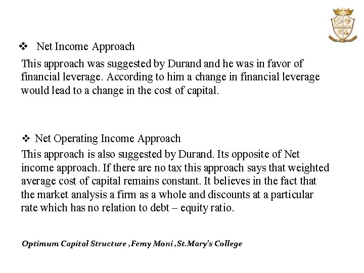 v Net Income Approach This approach was suggested by Durand he was in favor