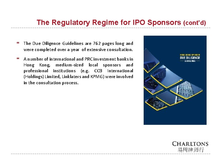 The Regulatory Regime for IPO Sponsors (cont’d) The Due Diligence Guidelines are 762 pages
