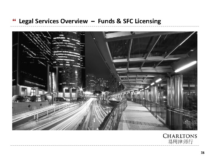  Legal Services Overview – Funds & SFC Licensing 28 