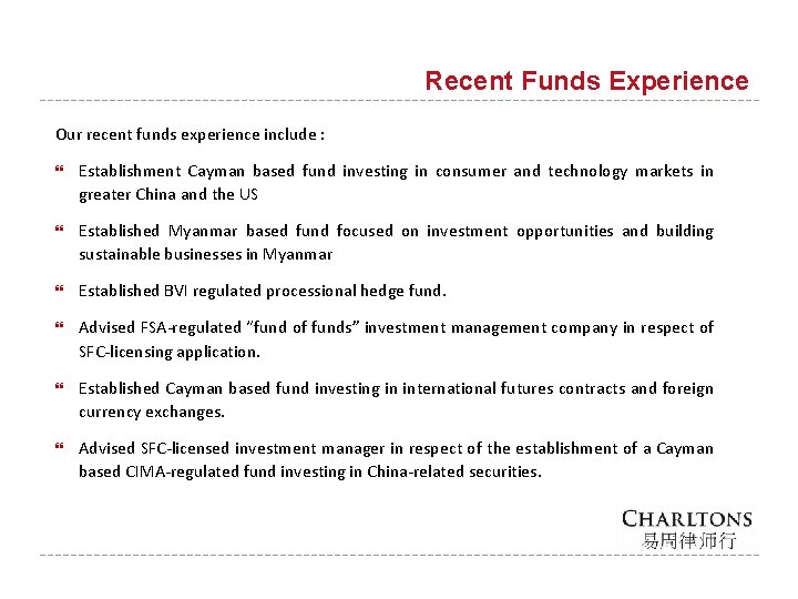 Recent Funds Experience Our recent funds experience include : Establishment Cayman based fund investing