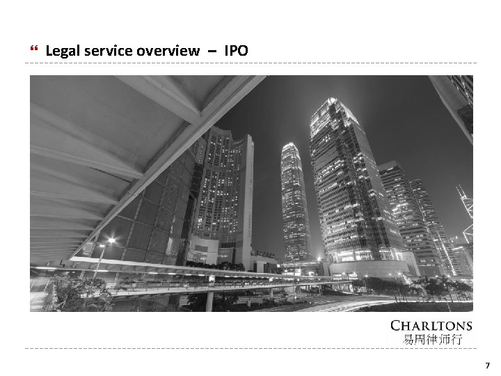  Legal service overview – IPO 7 