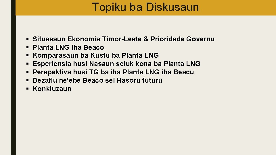 Topiku ba Diskusaun § § § § Situasaun Ekonomia Timor-Leste & Prioridade Governu Planta