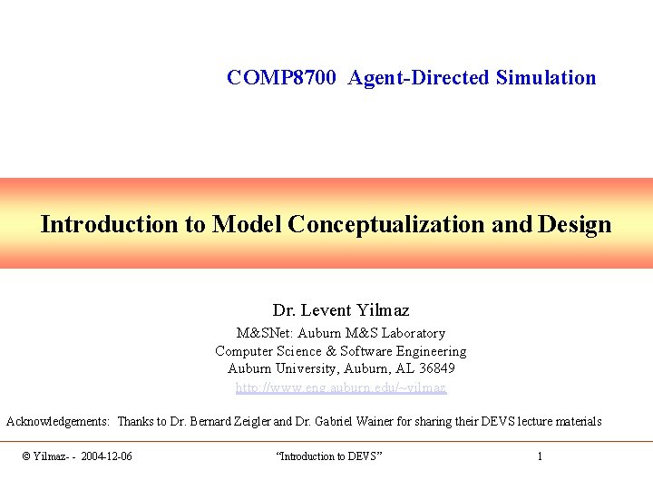 COMP 8700 Agent-Directed Simulation Introduction to Model Conceptualization and Design Dr. Levent Yilmaz M&SNet:
