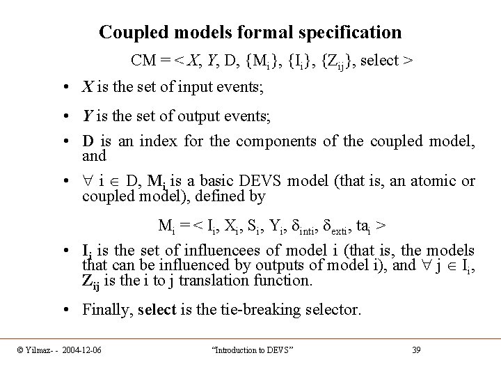 Coupled models formal specification CM = < X, Y, D, {Mi}, {Ii}, {Zij}, select