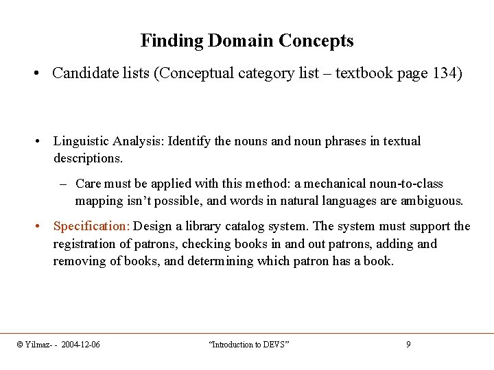 Finding Domain Concepts • Candidate lists (Conceptual category list – textbook page 134) •