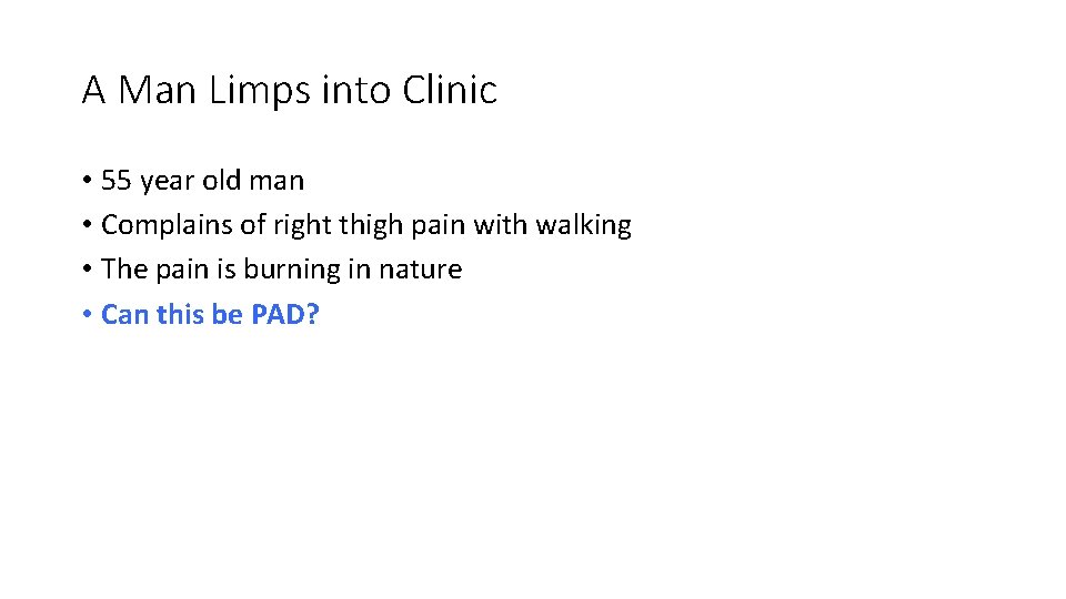 A Man Limps into Clinic • 55 year old man • Complains of right A Man Limps into Clinic • 55 year old man • Complains of right