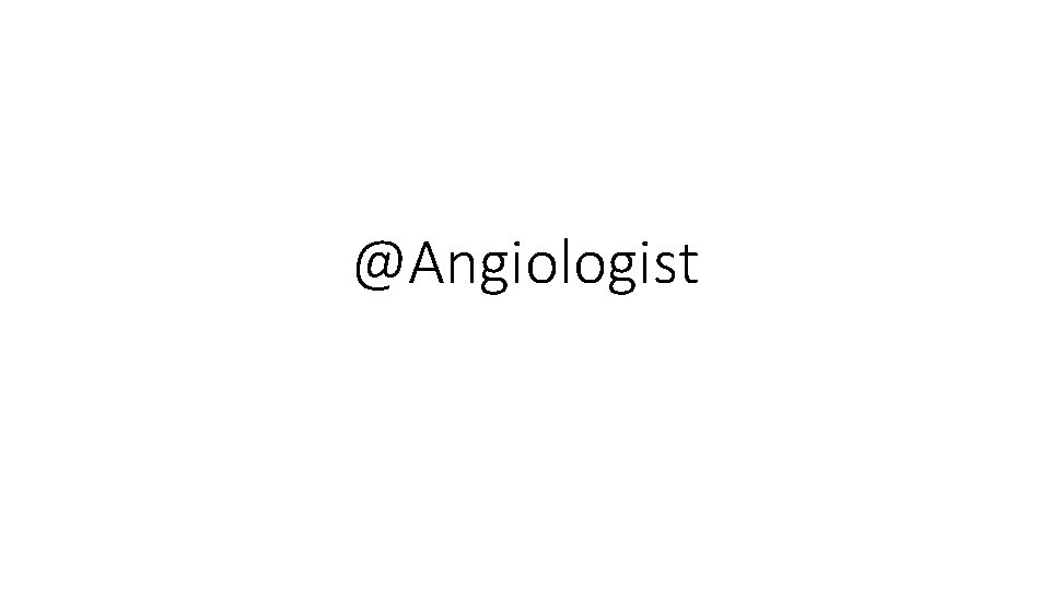 @Angiologist @Angiologist