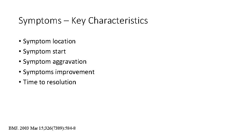 Symptoms – Key Characteristics • Symptom location • Symptom start • Symptom aggravation • Symptoms – Key Characteristics • Symptom location • Symptom start • Symptom aggravation •