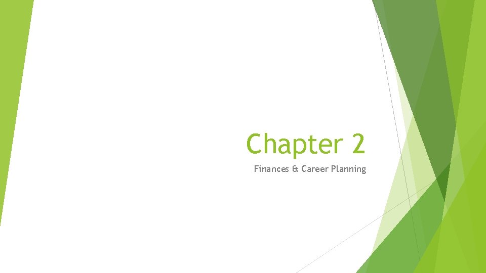 Chapter 2 Finances & Career Planning Chapter 2 Finances & Career Planning