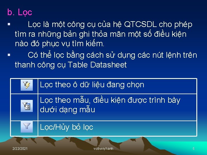 b. Lọc § Lọc là một công cụ của hệ QTCSDL cho phép tìm