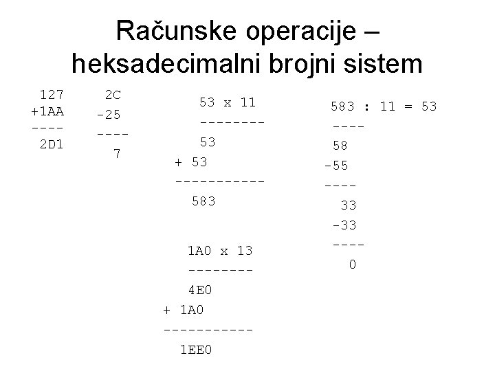 Računske operacije – heksadecimalni brojni sistem 127 +1 AA ---2 D 1 2 C