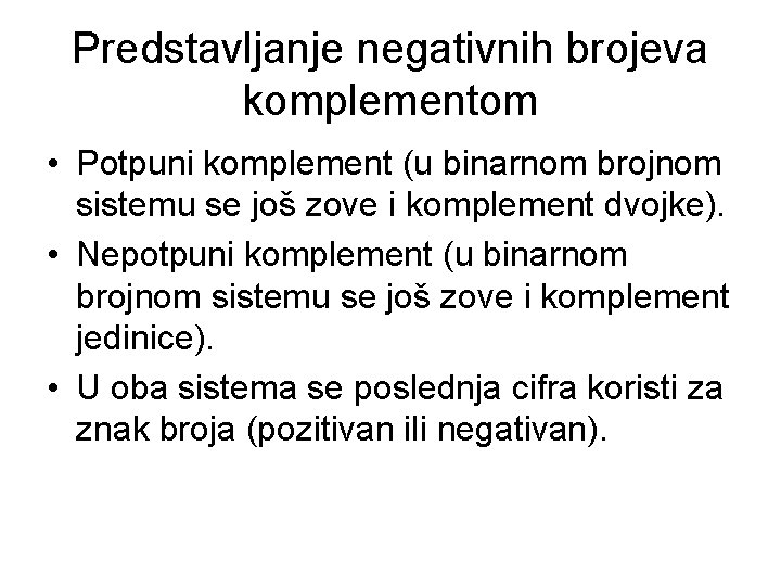 Predstavljanje negativnih brojeva komplementom • Potpuni komplement (u binarnom brojnom sistemu se još zove