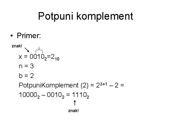 Potpuni komplement • Primer: znak! x = 00102=210 n=3 b=2 Potpuni. Komplement (2) =