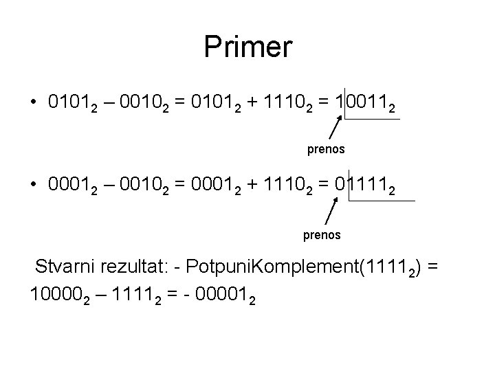 Primer • 01012 – 00102 = 01012 + 11102 = 100112 prenos • 00012