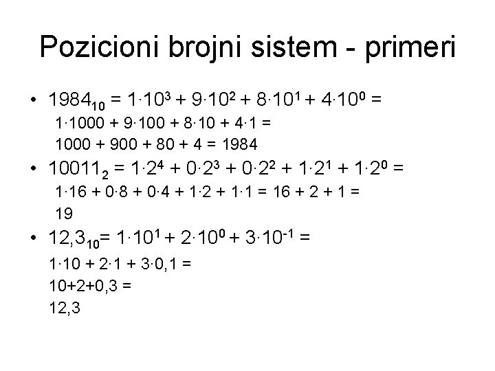 Pozicioni brojni sistem - primeri • 198410 = 1∙ 103 + 9∙ 102 +