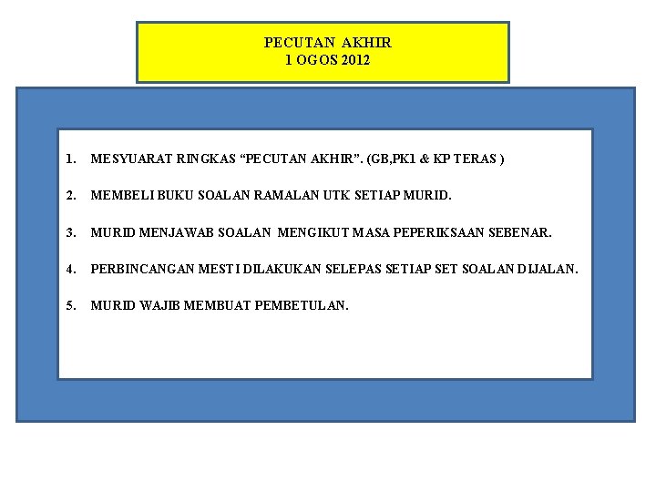 PECUTAN AKHIR 1 OGOS 2012 1. MESYUARAT RINGKAS “PECUTAN AKHIR”. (GB, PK 1 &