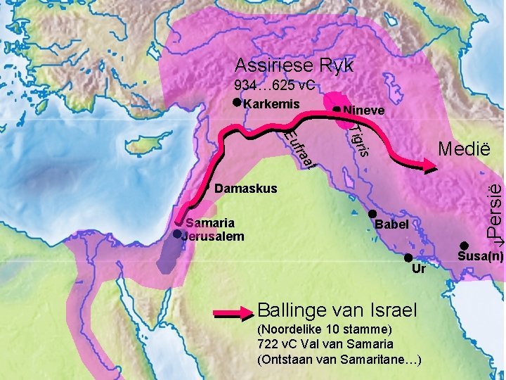Assiriese Ryk 934… 625 v. C Karkemis Nineve ri Tig s at fra Eu Assiriese Ryk 934… 625 v. C Karkemis Nineve ri Tig s at fra Eu