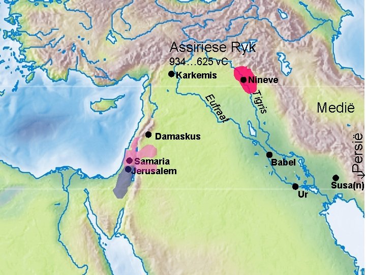 Assiriese Ryk 934… 625 v. C Karkemis Nineve ri Tig s at fra Eu Assiriese Ryk 934… 625 v. C Karkemis Nineve ri Tig s at fra Eu