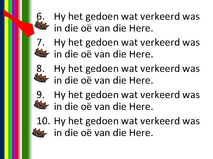 6. Hy het gedoen wat verkeerd was in die oë van die Here. 7. 6. Hy het gedoen wat verkeerd was in die oë van die Here. 7.
